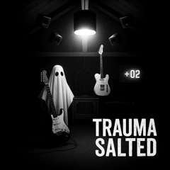 Trauma Salted