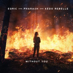 EQRIC & PHARAØH & Kédo Rebelle - WITHOUT YOU