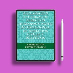 Declaración Universal de Derechos Humanos y Pacto Internacional de Derechos Civiles y Políticos