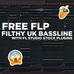 💥 FREE FILTHY UK BASSLINE FLP - (Using FL Studio Stock Plugins)