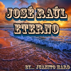 Jose Raul Eterno... by Juanito Hard (FREE)
