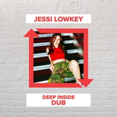 Jessi Lowkey - Deep Inside Dub (FREE DOWNLOAD)