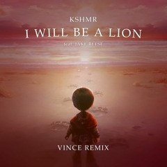 KSHMR - I Will Be A Lion (VINCE Bootleg)