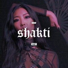 RAWCAST047 • Shakti