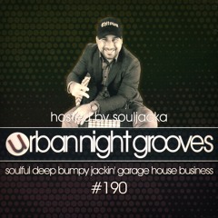 Urban Night Grooves 190 - Hosted by Souljacka *Soulful Deep Bumpy Jackin' Garage House Business*