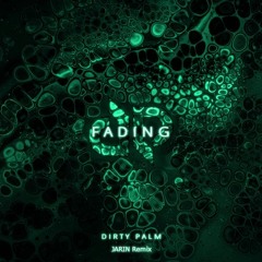 Dirty Palm - Fading (JARIN Remix)