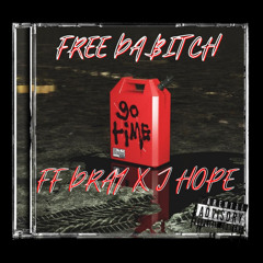 FF Dray x J Hope  - FREE DA BITCH