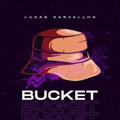 Lucas Carvallho - Bucket