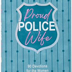 Get EPUB 💚 Proud Police Wife: 90 Devotions for Women Behind the Badge by  Rebecca Ly