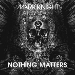 (DNB) Mark Knight ft. Skin & NOISIA - Nothing Matters (NO DEFINITION Bootleg)