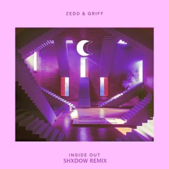Zedd & Griff - Inside Out (shXdow. remix)