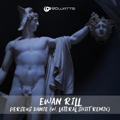 Ewan Rill - Perseus Dance (Lateral Shift Remix)