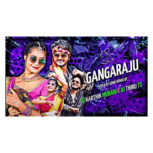 GANGA RAJU NEW FOLK DJ SONG REMIX DJ KARTHIK MURARI & THIRU TS.mp3