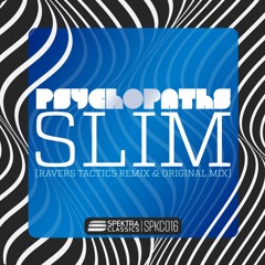 Psychopaths - Slim (Ravers Tactics Remix)