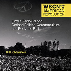 READ EBOOK 📃 WBCN and the American Revolution: How a Radio Station Defined Politics,