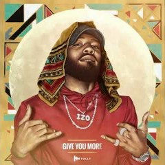 IZO - GIVE YOU MORE - THE BREAKS REMIX