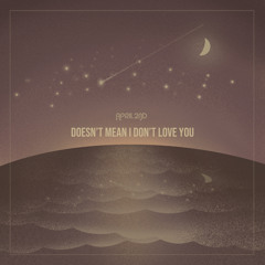 Doesn't Mean I Don't Love You