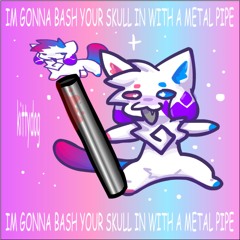 IM GONNA BASH YOUR SKULL IN WITH A METAL PIPE (METAL PIPE CORE)