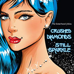 [Free] EPUB 💚 Crushed Diamonds Still Sparkle (The Sisterhood Folios Book 8) by  Gigi