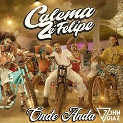 Calema X Zé Felipe - Onde Anda (John Diaz Bootleg) Preview