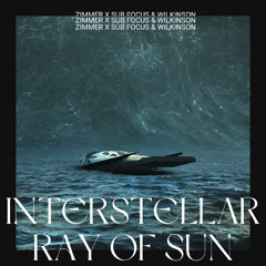 Interstellar Ray of Sun - (Hans Zimmer x Sub Focus & Wilkinson)