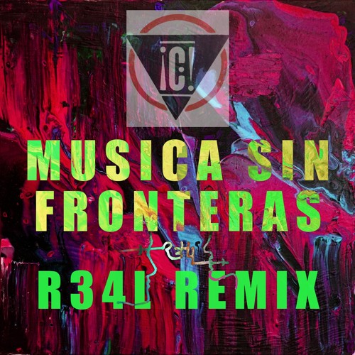 Musica Sin Fronteras (R34L Remix)