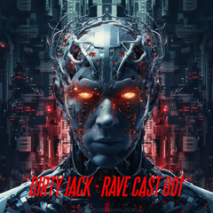 Dirty jack Aka Atomik V  - Rave Cast 001