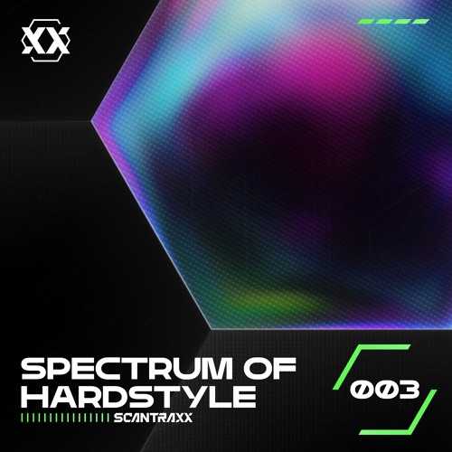 SCANTRAXX Presents - Spectrum Of Hardstyle 003 | Hardstyle Audio Mix