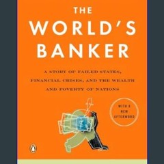 (DOWNLOAD PDF)$$ 📚 The World's Banker: A Story of Failed States, Financial Crises, and the Wealth