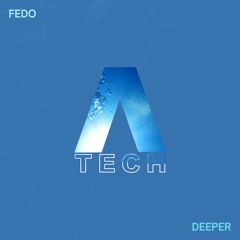 Fedo - Deeper [A-Tech]
