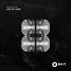 Audiojack - Are We Here [8bit Records] - Premiere