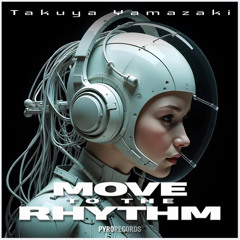 Move to the Rhythm (Extended)- Takuya Yamazaki