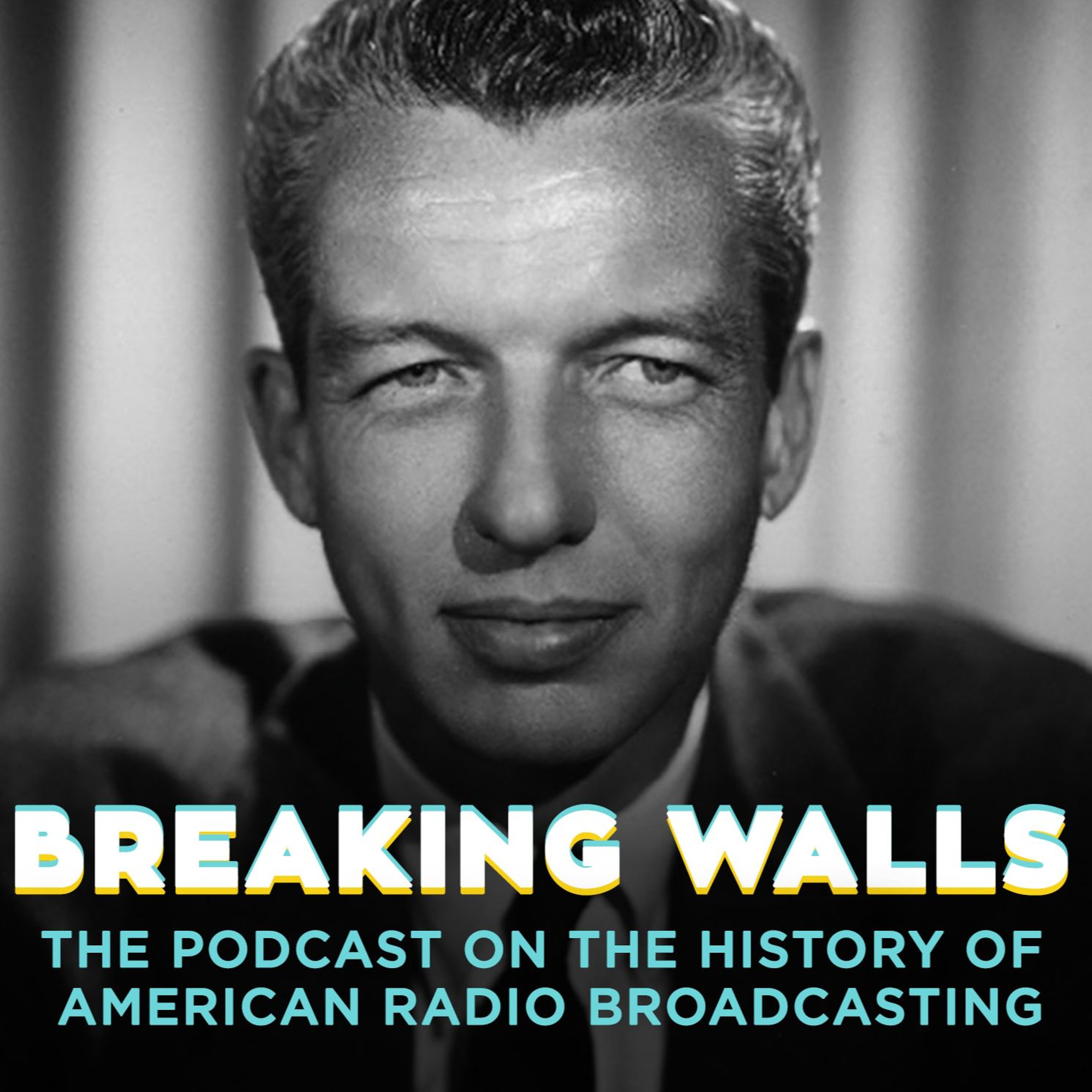 Breaking Walls: The Podcast on the History of American Network Radio Broadcasting