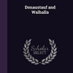 [Download PDF] Donaustauf and Walhalla - Ethelbert Müller