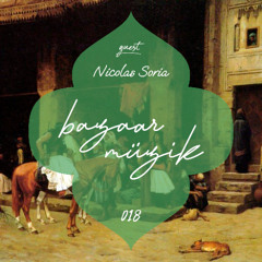 Bazaar Müzik - Episode 018 - GUEST: NICOLAS SORIA