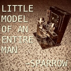 A LITTLE MODEL OF AN ENTIRE MAN