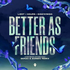 Better As Friends (Serzo & Zombic Remix / Open Beatz Anthem 2023)