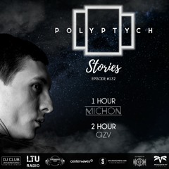 Polyptych Stories | Episode #132 (1h - Michon, 2h - GIZV)