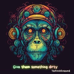 Give Them Something Dirty (HomeMaster)