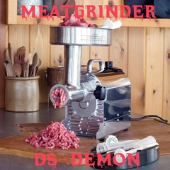 MEATGRINDER (OPEN VERSES DM ME)