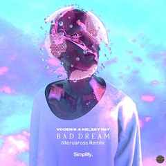 Vodenik & Kelsey Ray - Bad Dream (Morva Remix)