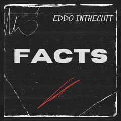 Eddo InTheCutt Facts Ft. DJ Smoke X D$ X Jay Bredi (Prod. By DJ Smoke)