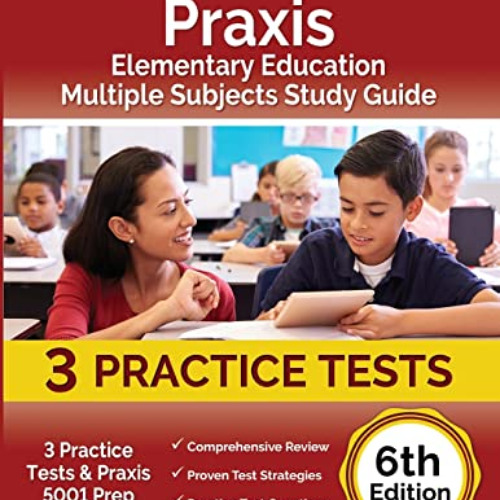 download EPUB 💚 Praxis Elementary Education Multiple Subjects Study Guide: 3 Practic