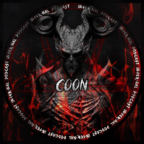IN•FER•NAL PODCAST #18 - COON