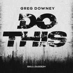 Greg Downey - Do This - Skullduggery