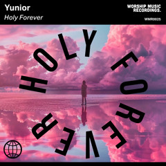 Yunior - Holy Forever
