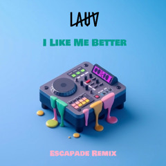 Lauv - I Like Me Better (Escapade Remix)