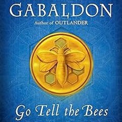 [ Go Tell the Bees That I Am Gone: A Novel (Outlander) <(READ PDF EBOOK)>