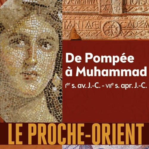 Chemins d'histoire-Le Proche-Orient antique, avec C. Saliou, 11.10.20