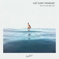 Vice Vrsa & Mae Fox - Get Lost Tonight
